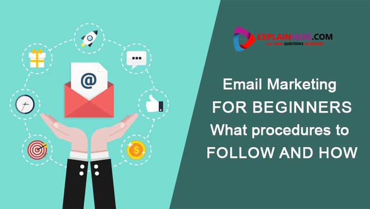 Email Marketing for Beginners-What procedures to follow and how