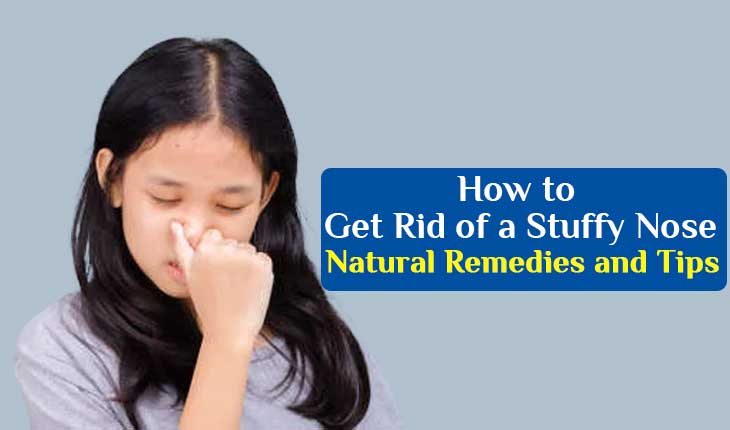 How to Get Rid of a Stuffy Nose: Natural Remedies and Tips