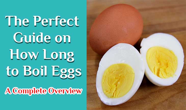 The Perfect Guide on How Long to Boil Eggs: A Complete Overview